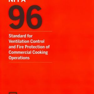 NFPA 96: Standard for Ventilation Control and Fire Protection of Commercial Cooking Operations - 2021 Edition