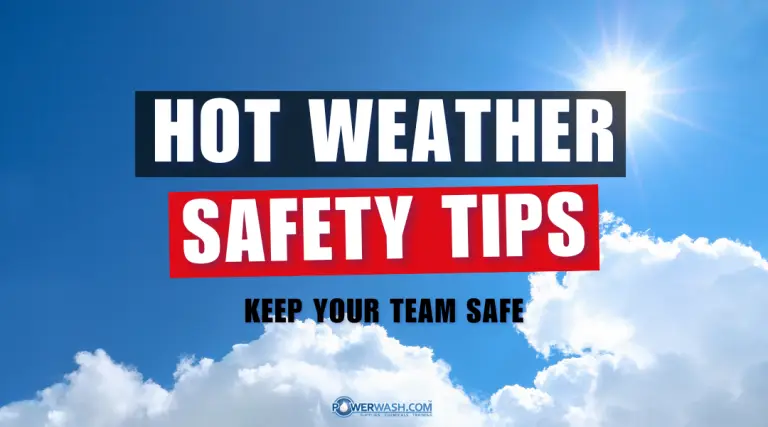 Beat the Heat: Summer Safety Tips for Power Washing Professionals  Safety tips for hot weather